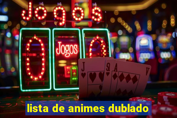 lista de animes dublado